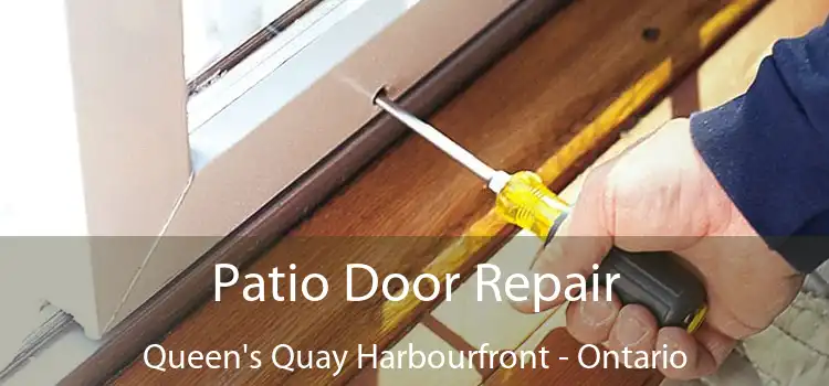 Patio Door Repair Queen's Quay Harbourfront - Ontario
