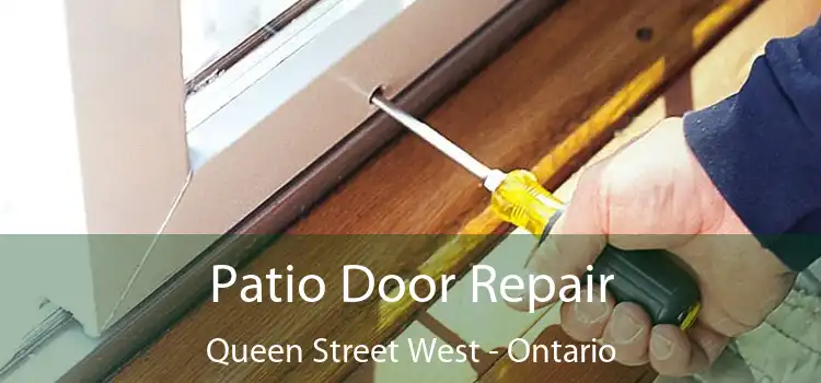 Patio Door Repair Queen Street West - Ontario