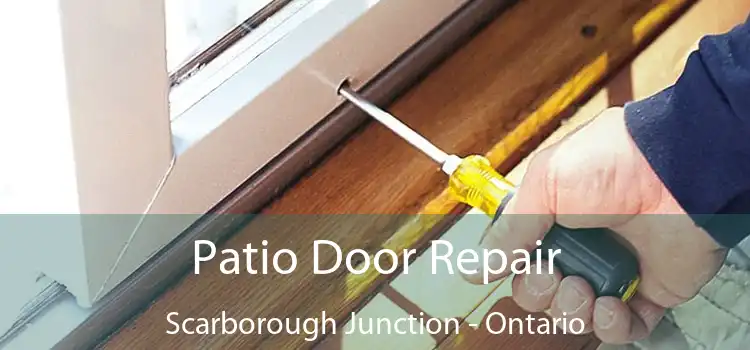 Patio Door Repair Scarborough Junction - Ontario