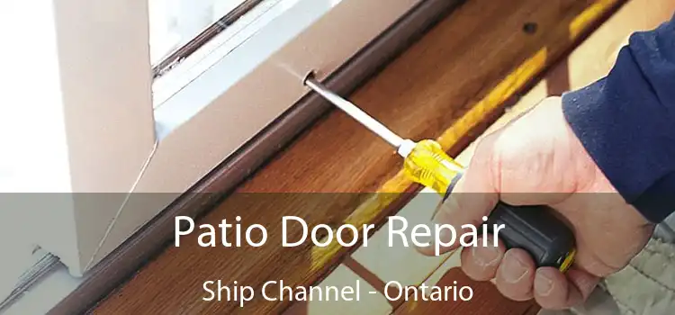 Patio Door Repair Ship Channel - Ontario