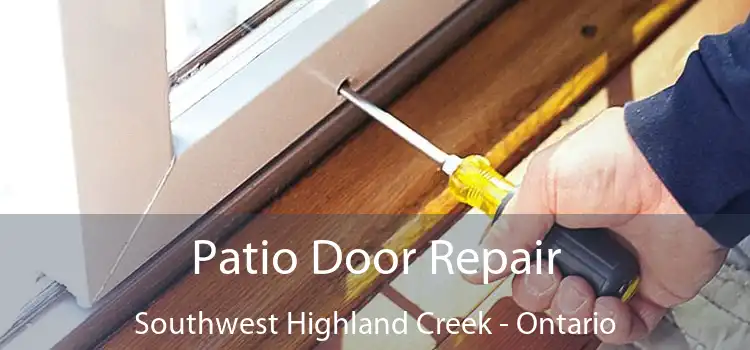 Patio Door Repair Southwest Highland Creek - Ontario