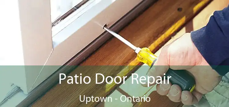 Patio Door Repair Uptown - Ontario