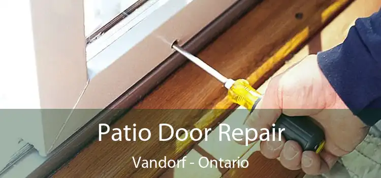 Patio Door Repair Vandorf - Ontario