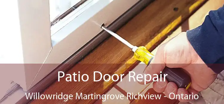 Patio Door Repair Willowridge Martingrove Richview - Ontario