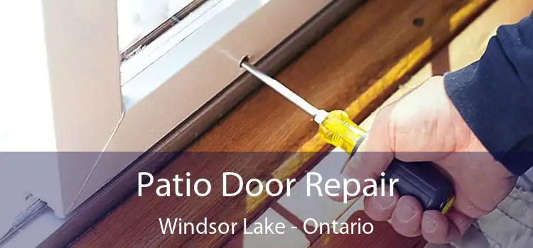 Patio Door Repair Windsor Lake - Ontario