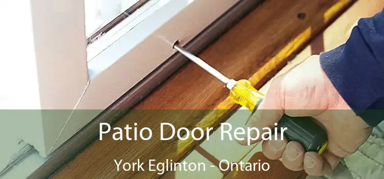 Patio Door Repair York Eglinton - Ontario
