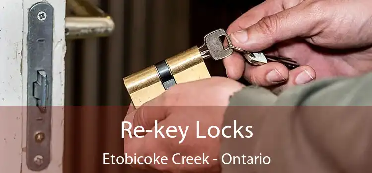 Re-key Locks Etobicoke Creek - Ontario