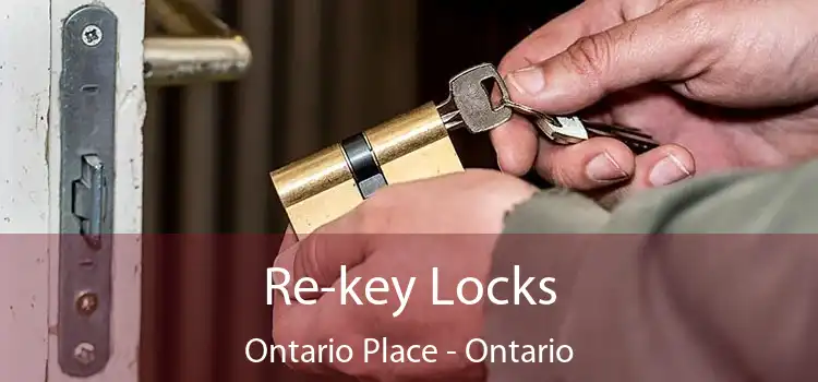 Re-key Locks Ontario Place - Ontario