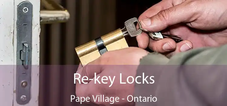 Re-key Locks Pape Village - Ontario