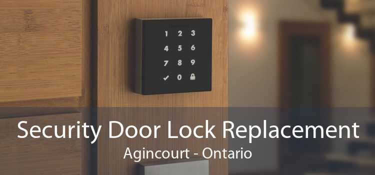 Security Door Lock Replacement Agincourt - Ontario