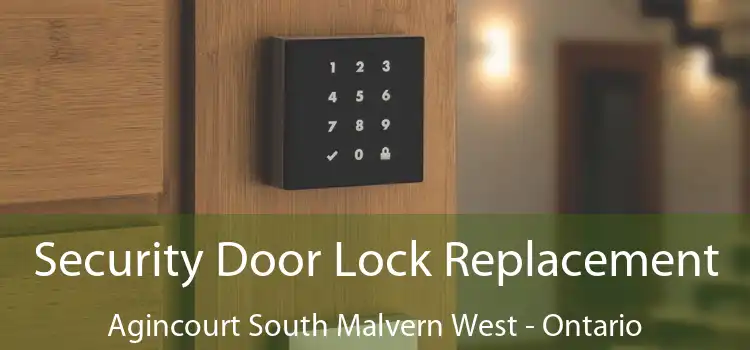 Security Door Lock Replacement Agincourt South Malvern West - Ontario