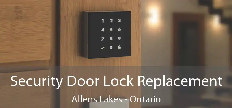 Security Door Lock Replacement Allens Lakes - Ontario