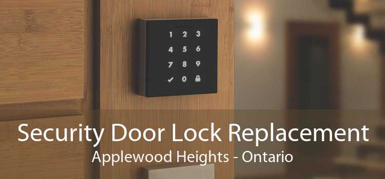Security Door Lock Replacement Applewood Heights - Ontario