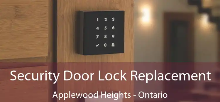 Security Door Lock Replacement Applewood Heights - Ontario