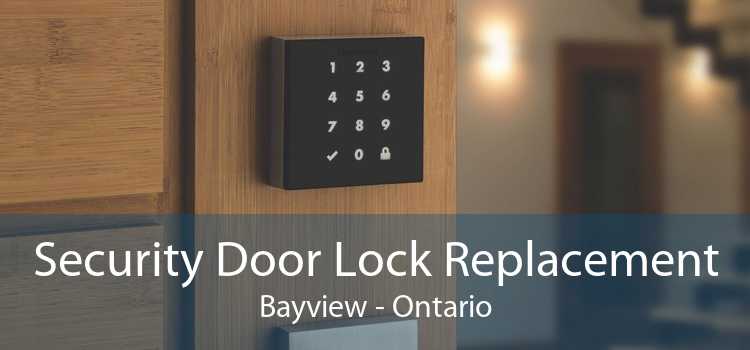 Security Door Lock Replacement Bayview - Ontario