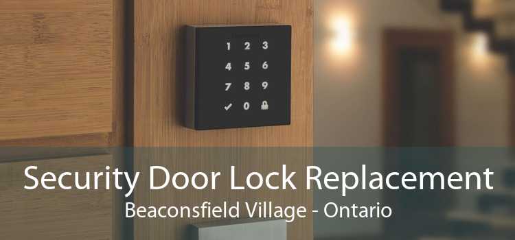 Security Door Lock Replacement Beaconsfield Village - Ontario