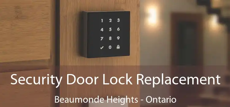 Security Door Lock Replacement Beaumonde Heights - Ontario