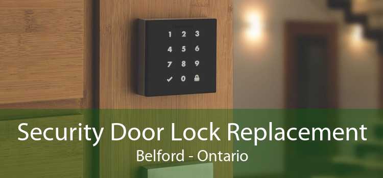 Security Door Lock Replacement Belford - Ontario
