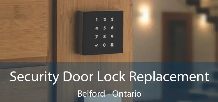 Security Door Lock Replacement Belford - Ontario