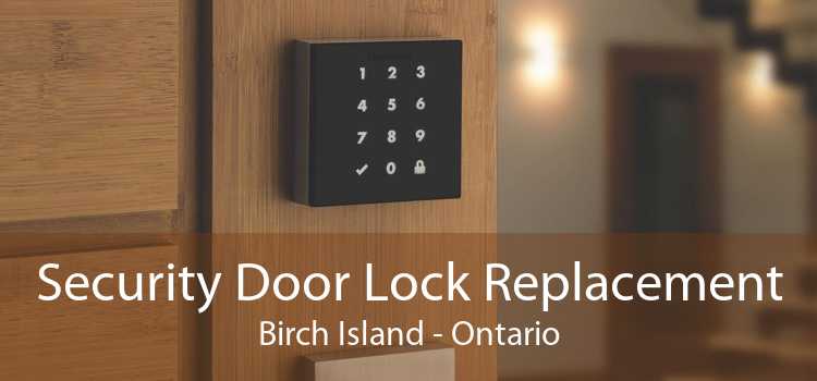 Security Door Lock Replacement Birch Island - Ontario