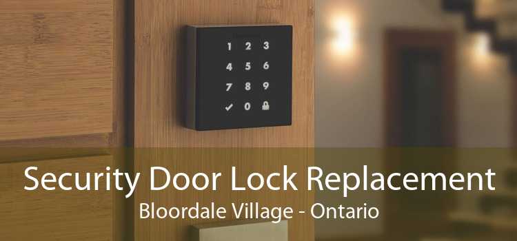 Security Door Lock Replacement Bloordale Village - Ontario