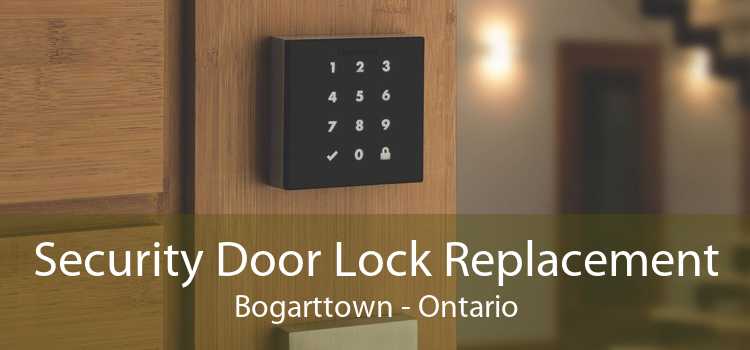 Security Door Lock Replacement Bogarttown - Ontario