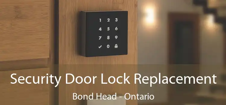 Security Door Lock Replacement Bond Head - Ontario