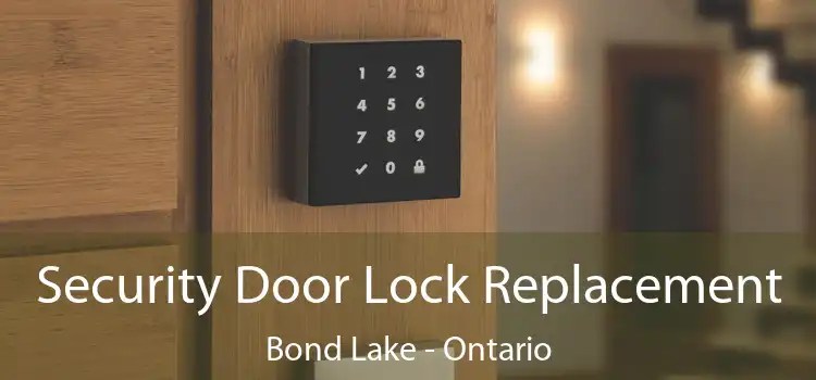 Security Door Lock Replacement Bond Lake - Ontario