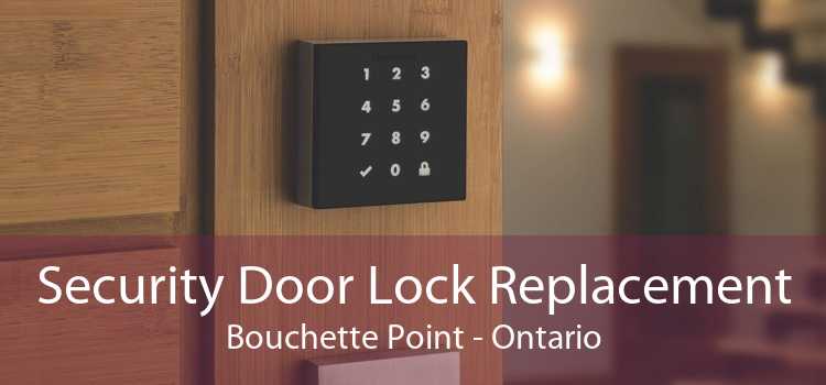 Security Door Lock Replacement Bouchette Point - Ontario