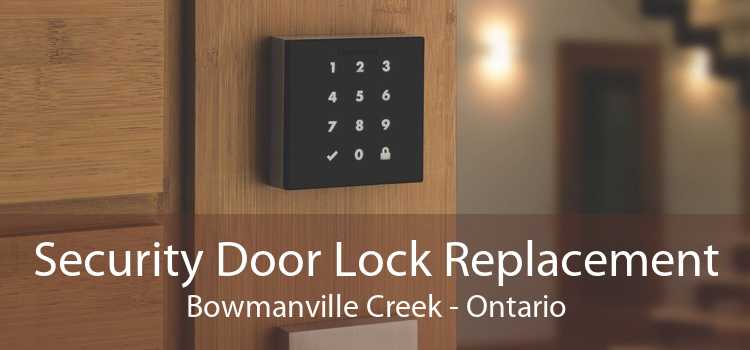Security Door Lock Replacement Bowmanville Creek - Ontario