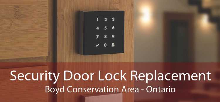 Security Door Lock Replacement Boyd Conservation Area - Ontario