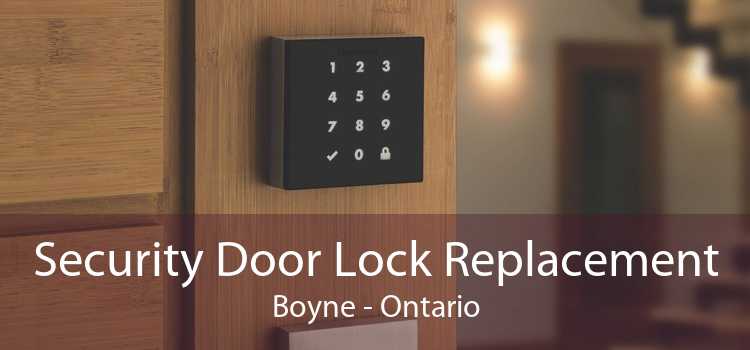 Security Door Lock Replacement Boyne - Ontario