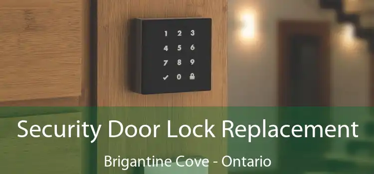 Security Door Lock Replacement Brigantine Cove - Ontario