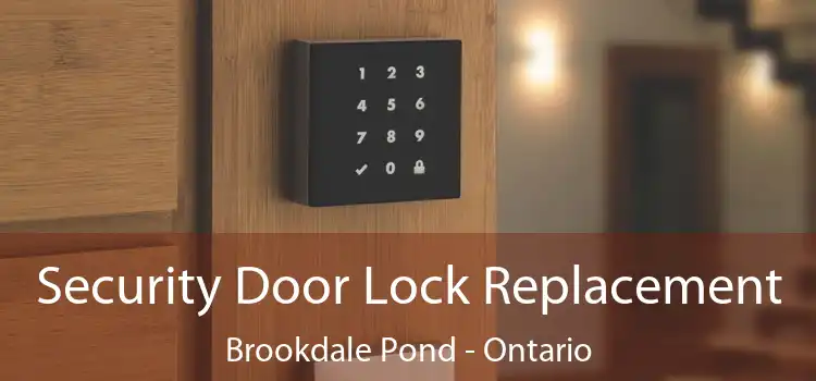 Security Door Lock Replacement Brookdale Pond - Ontario