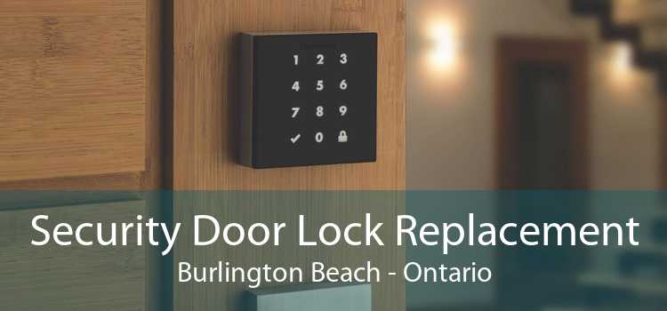 Security Door Lock Replacement Burlington Beach - Ontario