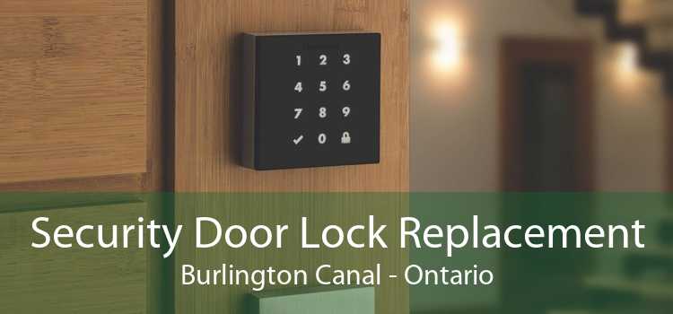 Security Door Lock Replacement Burlington Canal - Ontario