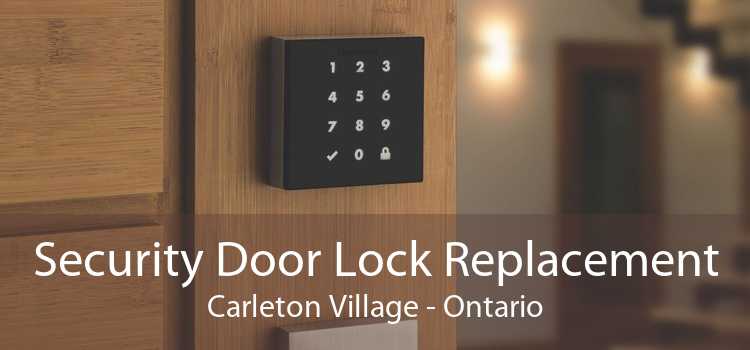 Security Door Lock Replacement Carleton Village - Ontario