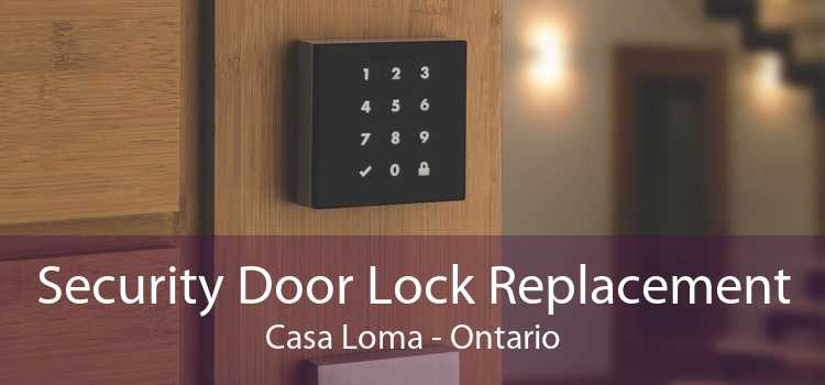 Security Door Lock Replacement Casa Loma - Ontario