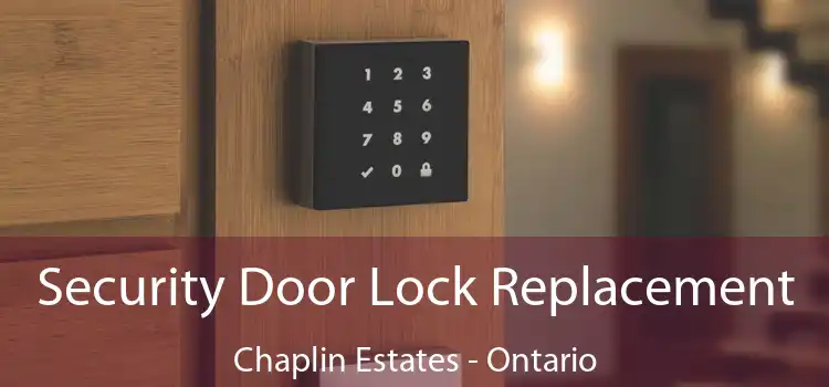 Security Door Lock Replacement Chaplin Estates - Ontario