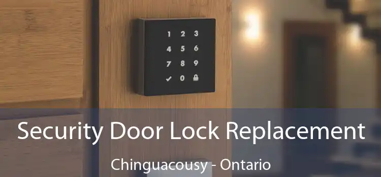 Security Door Lock Replacement Chinguacousy - Ontario