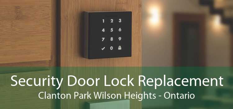 Security Door Lock Replacement Clanton Park Wilson Heights - Ontario