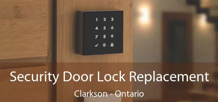 Security Door Lock Replacement Clarkson - Ontario