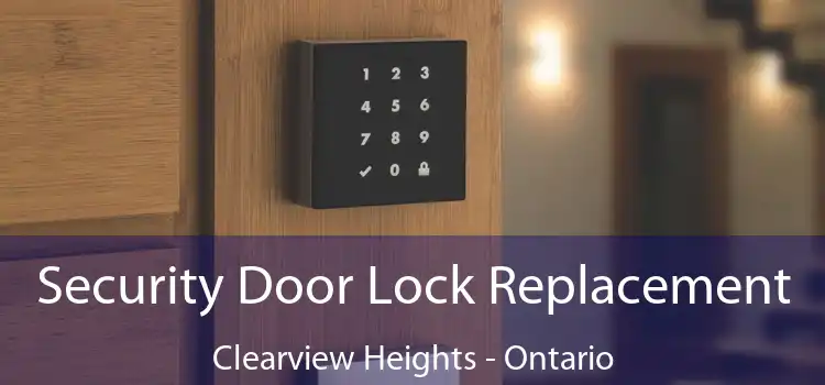 Security Door Lock Replacement Clearview Heights - Ontario