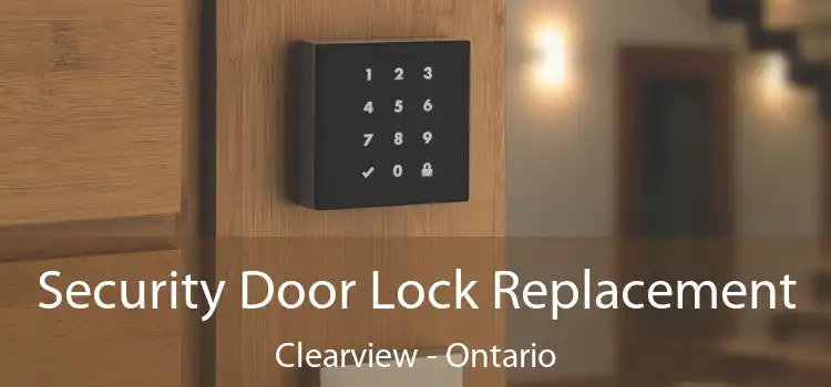 Security Door Lock Replacement Clearview - Ontario