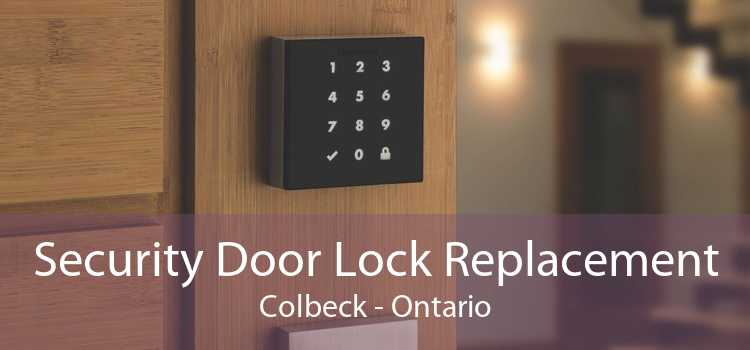 Security Door Lock Replacement Colbeck - Ontario