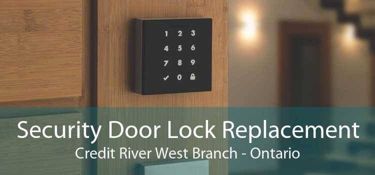 Security Door Lock Replacement Credit River West Branch - Ontario