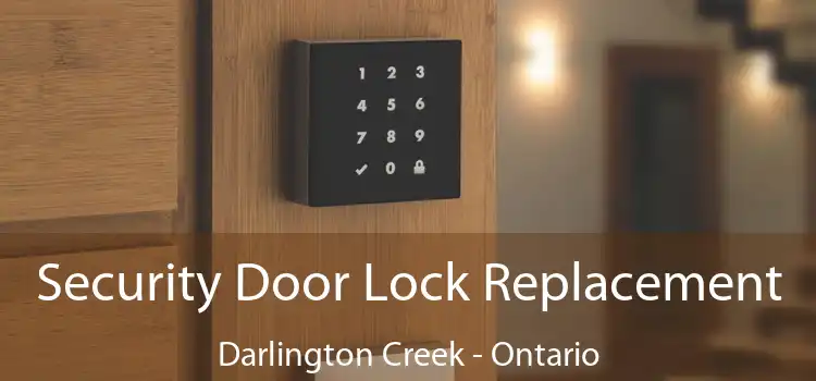 Security Door Lock Replacement Darlington Creek - Ontario