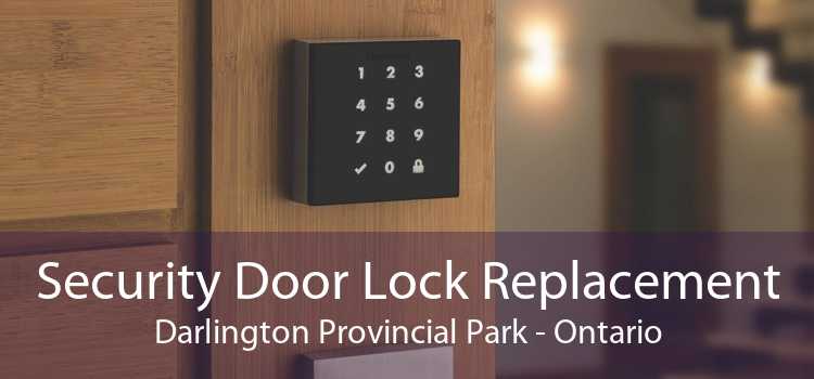 Security Door Lock Replacement Darlington Provincial Park - Ontario