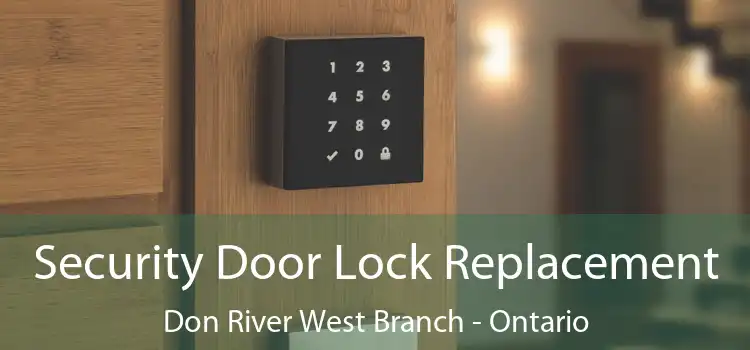 Security Door Lock Replacement Don River West Branch - Ontario