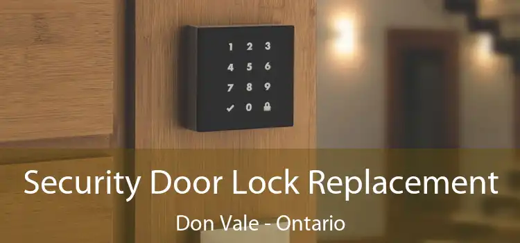 Security Door Lock Replacement Don Vale - Ontario